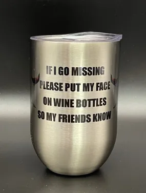 12oz Stainless Steel Wine Tumbler - If I Go Missing Theme