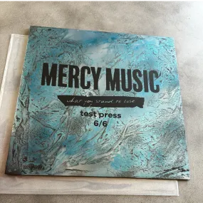 Mercy Music - What You Stand To Lose – 12" Test Press Vinyl